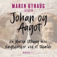 Johan og Aagot - Da Maren Uthaug blev slægtsforsker ved et tilfælde - Maren Uthaug, Søren Anker Madsen