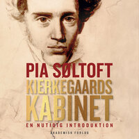 Kierkegaards kabinet - En nutidig introduktion - Pia Søltoft