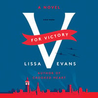 V for Victory: A Novel - Lissa Evans