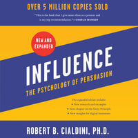 Influence, New and Expanded: The Psychology of Persuasion - Robert B. Cialdini