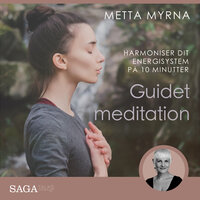 Guidet meditation - Harmoniser dit energisystem på 10 minutter - Metta Myrna