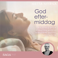 God eftermiddag - Fald ned efter fyraften med 10 minutters guidet meditation - Metta Myrna