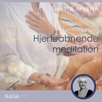10 minutters hjerteåbnende meditation - Metta Myrna