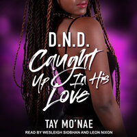 DND: Caught Up In His Love - Tay Mo'nae