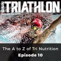 220 Triathlon: The A to Z of Tri Nutrition: Episode 10 - Jo Scott Dalgliesh, Joel Enoch, Lucy Wainwright, Nigel Mitchell, Renee MacGregor