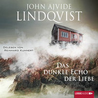 Das dunkle Echo der Liebe - John Ajvide Lindqvist