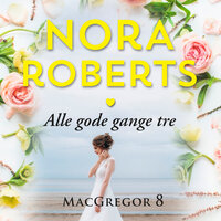 Alle gode gange tre - Nora Roberts