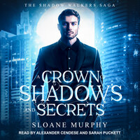 A Crown of Shadows and Secrets - Sloane Murphy