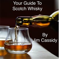 Your Guide To Scotch Whisky - Jim Cassidy
