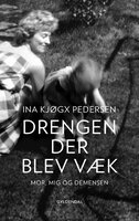 Drengen, der blev væk: Om mor, mig og demensen - Ina Kjøgx Pedersen
