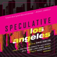 Speculative Los Angeles - Denise Hamilton, others, Aimee Bender, Ben H. Winters, Lisa Morton, Alex Espinoza