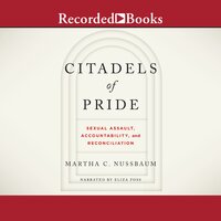 Citadels of Pride : Sexual Assault, Accountability and Reconciliation: Sexual Abuse, Accountability, and Reconciliation - Martha C. Nussbaum