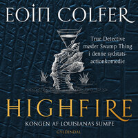 Highfire: Kongen af Louisianas sumpe - Eoin Colfer