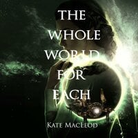 The Whole World for Each - Kate MacLeod