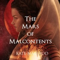 The Mars of Malcontents - Kate MacLeod