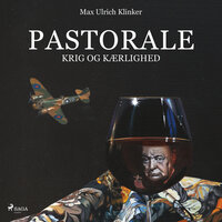 Pastorale - krig og kærlighed: - krig og kærlighed - Max Ulrich Klinker