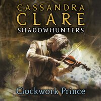 Clockwork Prince: The Infernal Devices, Book 2 - Cassandra Clare