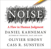 Noise - Daniel Kahneman, Cass R. Sunstein, Olivier Sibony