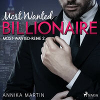 Most Wanted Billionaire (Most-Wanted-Reihe 2) - Annika Martin