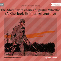 The Adventure of Charles Augustus Milverton - A Sherlock Holmes Adventure - Arthur Conan Doyle