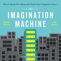 The Imagination Machine: How to Spark New Ideas and Create Your Company's Future - Martin Reeves, Jack Fuller