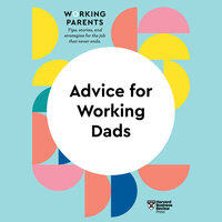 Advice for Working Dads - Harvard Business Review