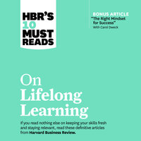 HBR's 10 Must Reads on Lifelong Learning - Harvard Business Review