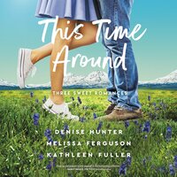 This Time Around: Three Romances - Melissa Ferguson, Kathleen Fuller, Denise Hunter