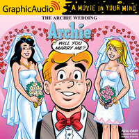 The Archie Wedding: Archie, Will You Marry Me? [Dramatized Adaptation] - Stan Goldberg, Michael Uslan