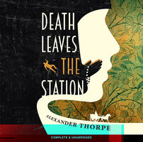 Death Leaves the Station - Alexander Thorpe
