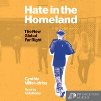 Hate in the Homeland: The New Global Far Right - Cynthia Miller-Idriss
