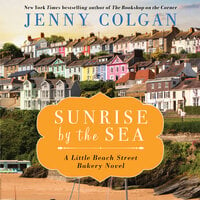 Sunrise by the Sea: A Little Beach Bakery Novel - Jenny Colgan