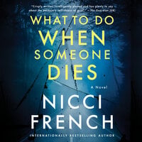 What to Do When Someone Dies: A Novel - Nicci French