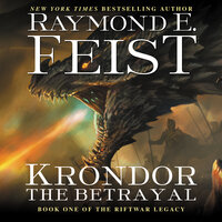 Krondor the Betrayal: Book One of the Riftwar Legacy - Raymond E. Feist