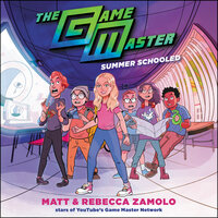 The Game Master: Summer Schooled - Rebecca Zamolo, Matt Slays