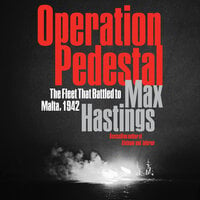 Operation Pedestal: The Fleet That Battled to Malta, 1942 - Max Hastings