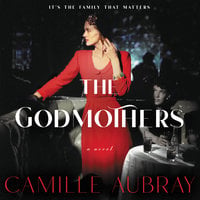 The Godmothers: A Novel - Camille Aubray