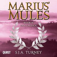 Marius' Mules IX: Pax Gallica: Marius' Mules Book 9 - S. J. A. Turney