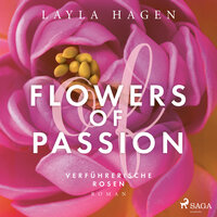 Flowers of Passion: Verführerische Rosen - Layla Hagen