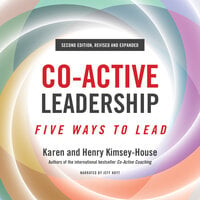 Co-Active Leadership, Five Ways to Lead Second Edition - Henry Kimsey-House, Karen Kimsey-House