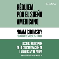 Réquiem por el sueño americano (Requiem for the American Dream): The 10 Principles of Concentration of Wealth and Power - Noam Chomsky