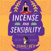 Incense and Sensibility: A Novel - Sonali Dev