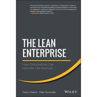 The Lean Enterprise: How Corporations Can Innovate Like Startups - Obie Fernandez, Trevor Owens