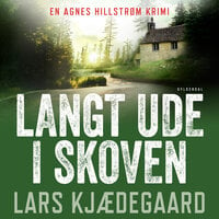 Langt ude i skoven: Agnes Hillstrøm 6 - Lars Kjædegaard