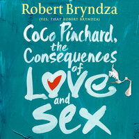 Coco Pinchard: the Consequences of Love and Sex - Robert Bryndza