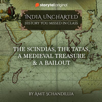 The Scindias, The Tatas, A Medieval Treasure & A Bailout - Amit Schandillia