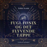Fugl Fønix og det flyvende tæppe - Edith Nesbit