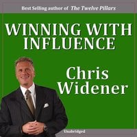 Winning with Influence: Becoming a Person Others Want to Follow - Chris Widener