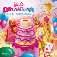 Barbie - Dreamtopia - Chelseas fødselsdagsønske - Mattel
