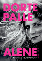 Dorte Palle Alene: Endelig selvstændig - Dorte Palle